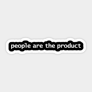 People Are the Product Sticker